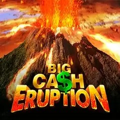 Big Cash Eruption